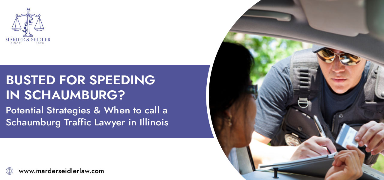 Busted for Speeding in Schaumburg? Potential Strategies and When to Call a Schaumburg traffic Lawyer in Illinois