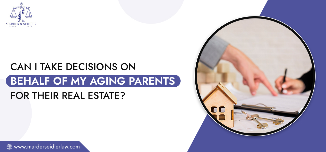 Can-I-Take-Decisions-on-Behalf-of-My-Aging-Parents-for-Their-Real-Estate