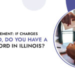 A-Guide-to-Expungement-If-Charges-Are-Dismissed-Do-You-Have-a-Criminal-Record-in-Illinois