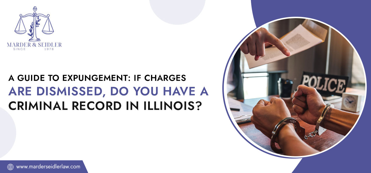 A-Guide-to-Expungement-If-Charges-Are-Dismissed-Do-You-Have-a-Criminal-Record-in-Illinois